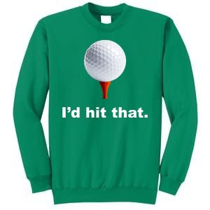 I'd Hit That Funny Golf Sweatshirt