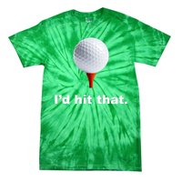 I'd Hit That Funny Golf Tie-Dye T-Shirt