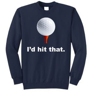 I'd Hit That Funny Golf Tall Sweatshirt