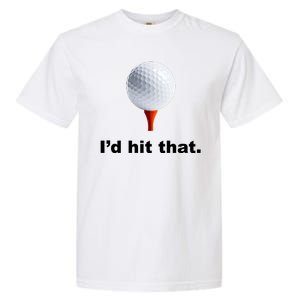 I'd Hit That Funny Golf Garment-Dyed Heavyweight T-Shirt