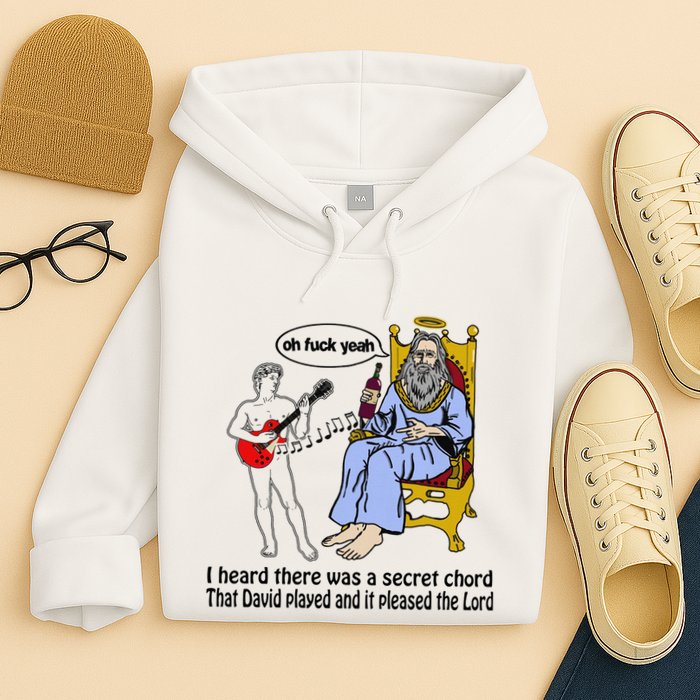 I Heard There Was A Secret Chord That David Played And It Pleased The Lo Hoodie
