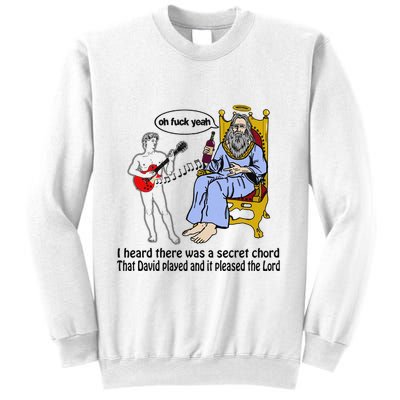 I Heard There Was A Secret Chord That David Played And It Pleased The Lo Sweatshirt