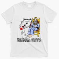 I Heard There Was A Secret Chord That David Played And It Pleased The Lo T-Shirt