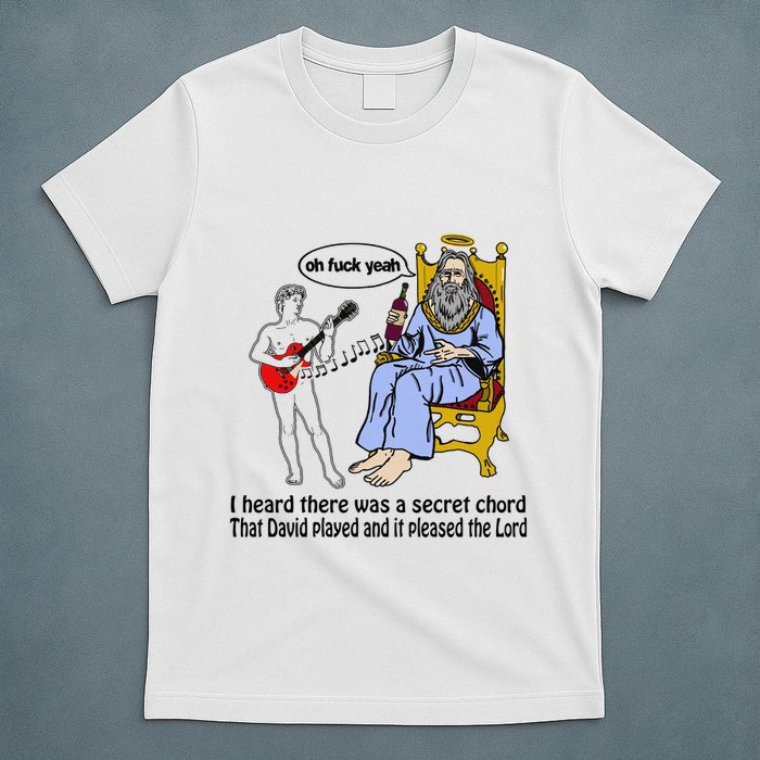 I Heard There Was A Secret Chord That David Played And It Pleased The Lo T-Shirt