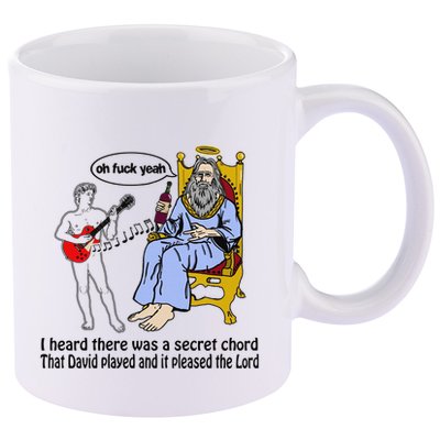 I Heard There Was A Secret Chord That David Played And It Pleased The Lo 11oz C Handle Ceramic Mug