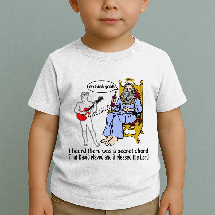 I Heard There Was A Secret Chord That David Played And It Pleased The Lo Toddler T-Shirt