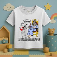 I Heard There Was A Secret Chord That David Played And It Pleased The Lo Toddler T-Shirt