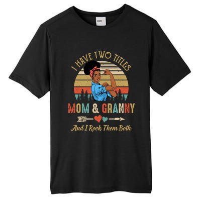 I Have Two Titles Mom And Granny Mother's Day Black Gift Tall Fusion ChromaSoft Performance T-Shirt