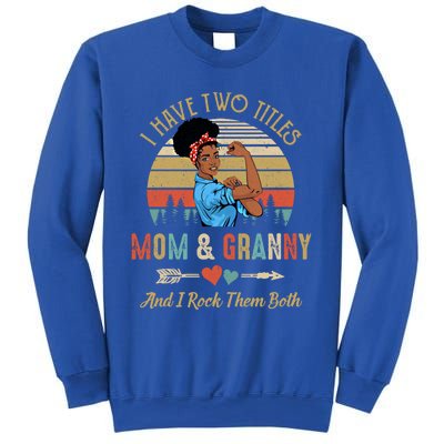 I Have Two Titles Mom And Granny Mother's Day Black Gift Sweatshirt