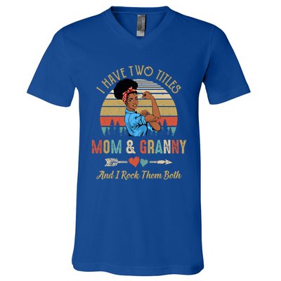 I Have Two Titles Mom And Granny Mother's Day Black Gift V-Neck T-Shirt