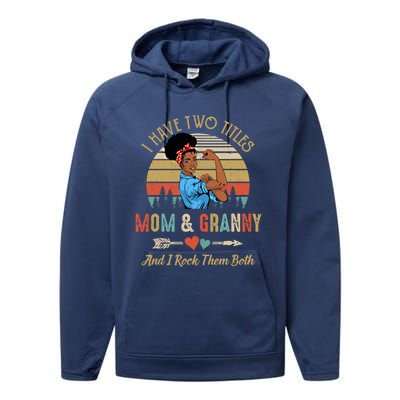 I Have Two Titles Mom And Granny Mother's Day Black Gift Performance Fleece Hoodie