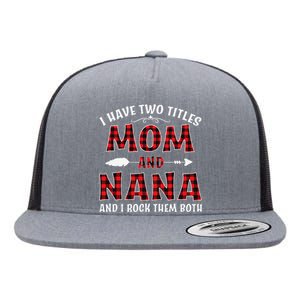 I Have Two Titles Mom And Nana Mother's Day For Grandma Mom Flat Bill Trucker Hat