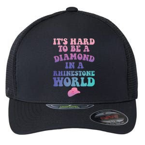 Its Hard To Be A Diamond In A Rhinestone World Quote Flexfit Unipanel Trucker Cap