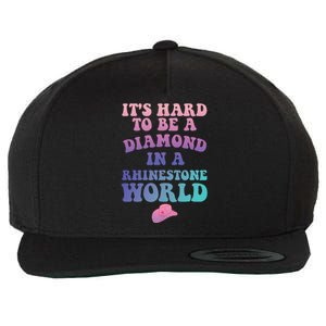 Its Hard To Be A Diamond In A Rhinestone World Quote Wool Snapback Cap