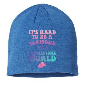 Its Hard To Be A Diamond In A Rhinestone World Quote Sustainable Beanie