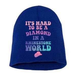 Its Hard To Be A Diamond In A Rhinestone World Quote Short Acrylic Beanie