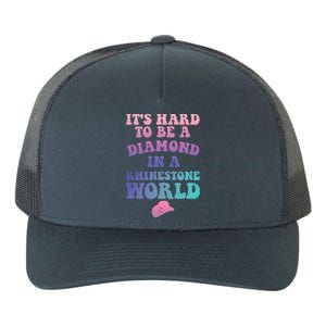 Its Hard To Be A Diamond In A Rhinestone World Quote Yupoong Adult 5-Panel Trucker Hat