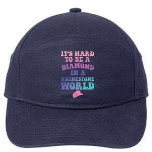 Its Hard To Be A Diamond In A Rhinestone World Quote 7-Panel Snapback Hat