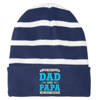 I Have Two Titles Dad And Papa Funny FathersDay Birthday Dad Striped Beanie with Solid Band