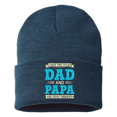 I Have Two Titles Dad And Papa Funny FathersDay Birthday Dad Sustainable Knit Beanie