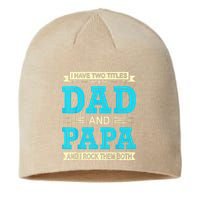 I Have Two Titles Dad And Papa Funny FathersDay Birthday Dad Sustainable Beanie