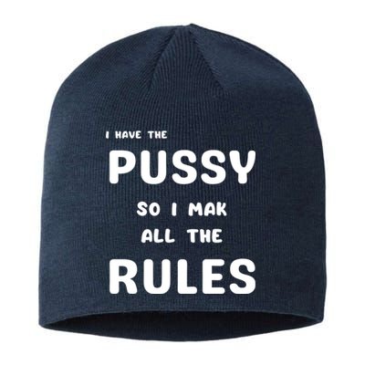 I Have The Pussy So I Make All The Rules Sustainable Beanie