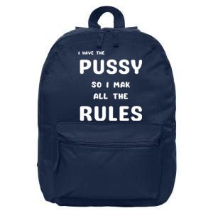 I Have The Pussy So I Make All The Rules 16 in Basic Backpack