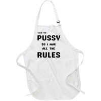 I Have The Pussy So I Make All The Rules Full-Length Apron With Pockets