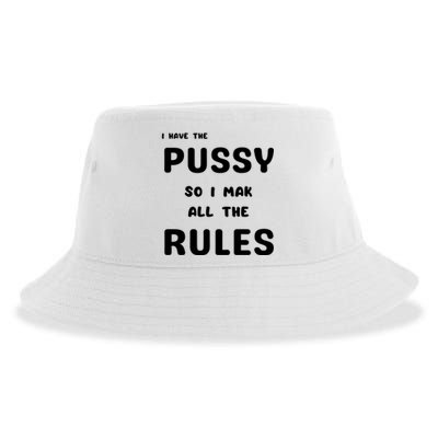 I Have The Pussy So I Make All The Rules Sustainable Bucket Hat