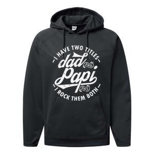 I Have Two Titles Dad and Papi I Rock Them Both gift Papi Performance Fleece Hoodie