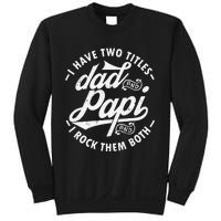 I Have Two Titles Dad and Papi I Rock Them Both gift Papi Sweatshirt