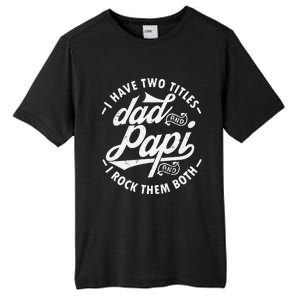 I Have Two Titles Dad and Papi I Rock Them Both gift Papi Tall Fusion ChromaSoft Performance T-Shirt