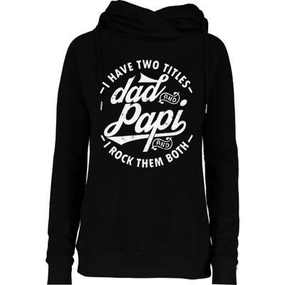 I Have Two Titles Dad and Papi I Rock Them Both gift Papi Womens Funnel Neck Pullover Hood