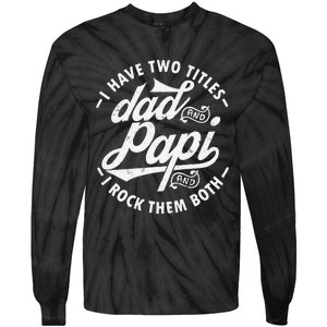 I Have Two Titles Dad and Papi I Rock Them Both gift Papi Tie-Dye Long Sleeve Shirt