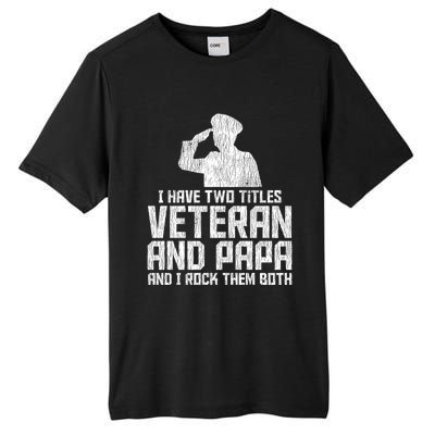 I Have Two Titles Veteran And Papa Proud Grandpa Veteran Dad Gift Tall Fusion ChromaSoft Performance T-Shirt