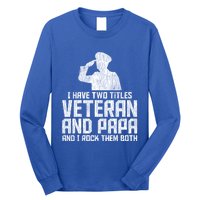 I Have Two Titles Veteran And Papa Proud Grandpa Veteran Dad Gift Long Sleeve Shirt