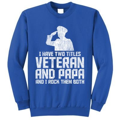 I Have Two Titles Veteran And Papa Proud Grandpa Veteran Dad Gift Sweatshirt