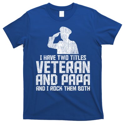 I Have Two Titles Veteran And Papa Proud Grandpa Veteran Dad Gift T-Shirt