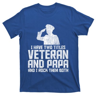 I Have Two Titles Veteran And Papa Proud Grandpa Veteran Dad Gift T-Shirt