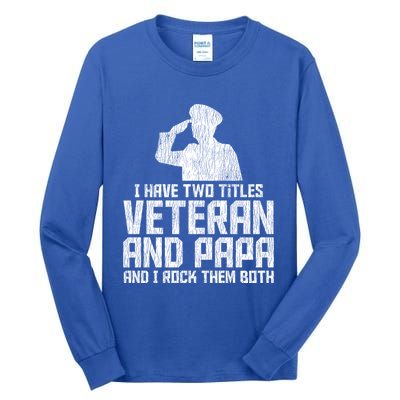 I Have Two Titles Veteran And Papa Proud Grandpa Veteran Dad Gift Tall Long Sleeve T-Shirt