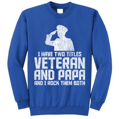I Have Two Titles Veteran And Papa Proud Grandpa Veteran Dad Gift Tall Sweatshirt
