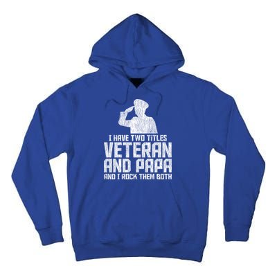 I Have Two Titles Veteran And Papa Proud Grandpa Veteran Dad Gift Tall Hoodie