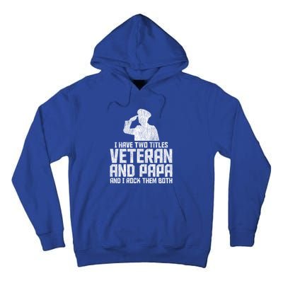 I Have Two Titles Veteran And Papa Proud Grandpa Veteran Dad Gift Tall Hoodie