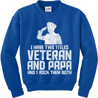 I Have Two Titles Veteran And Papa Proud Grandpa Veteran Dad Gift Kids Sweatshirt