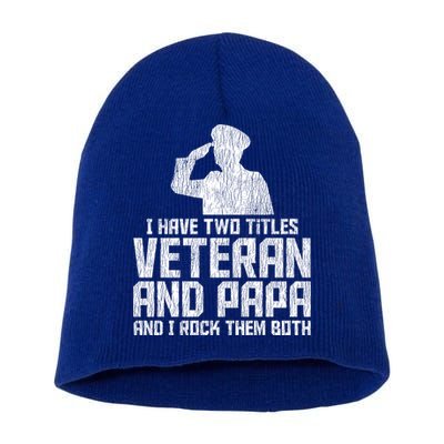 I Have Two Titles Veteran And Papa Proud Grandpa Veteran Dad Gift Short Acrylic Beanie