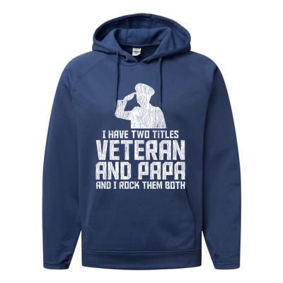 I Have Two Titles Veteran And Papa Proud Grandpa Veteran Dad Gift Performance Fleece Hoodie