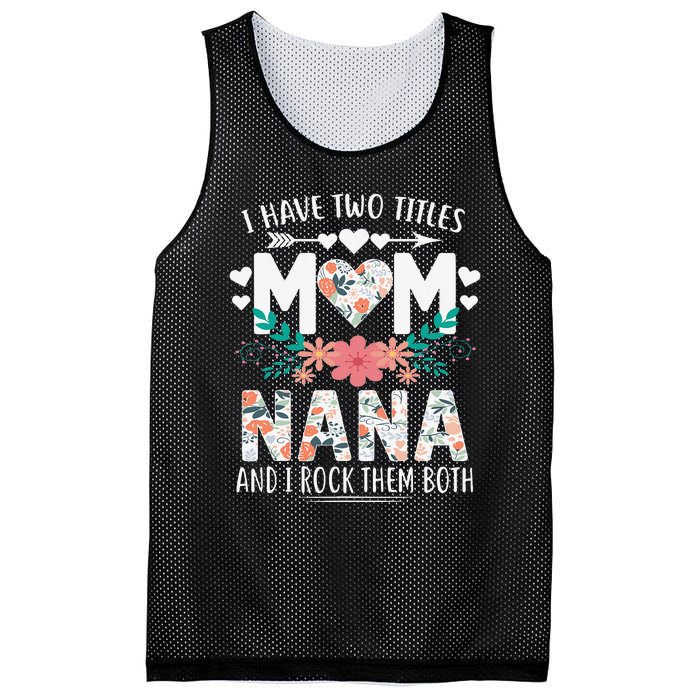 I Have Two Titles Mom And Nana Mother's Day Gift Mesh Reversible Basketball Jersey Tank