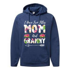 I Have Two Titles Mom And Granny Mother's Day Flowers Meaningful Gift Performance Fleece Hoodie