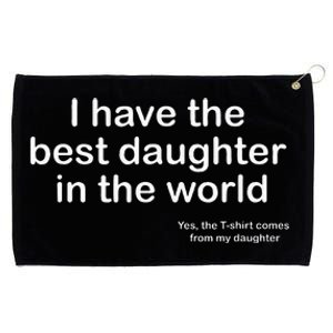 I Have The Best Daughter In The World Gift Dad Grommeted Golf Towel