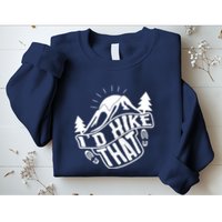 ID Hike That Funny Hiker Sweatshirt